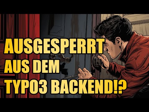 Aus dem TYPO3 Backend AUSGESPERRT! Was tun?