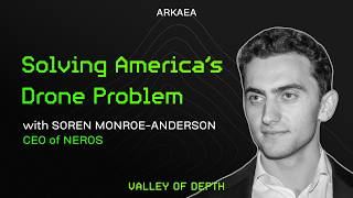 Solving America’s Drone Problem, with Soren Monroe-Anderson (CEO of Neros)