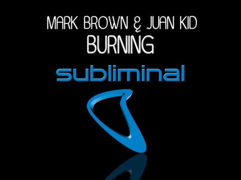 Mark Brown, Juan Kidd - Burning (Original Mix)