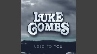 Luke Combs Used To You
