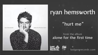 Ryan Hemsworth - Hurt Me
