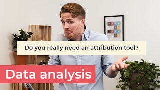 Do you really need an attribution tool