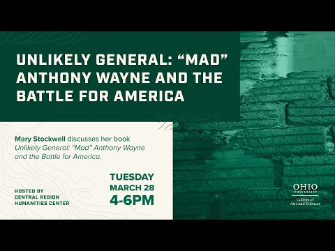 Humanities Lecture | Unlikely General: "Mad" Anthony Wayne and the Battle for America
