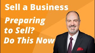 11 Things Smart Business Owners do to Prepare a Business For Sale.  Sell a Business.