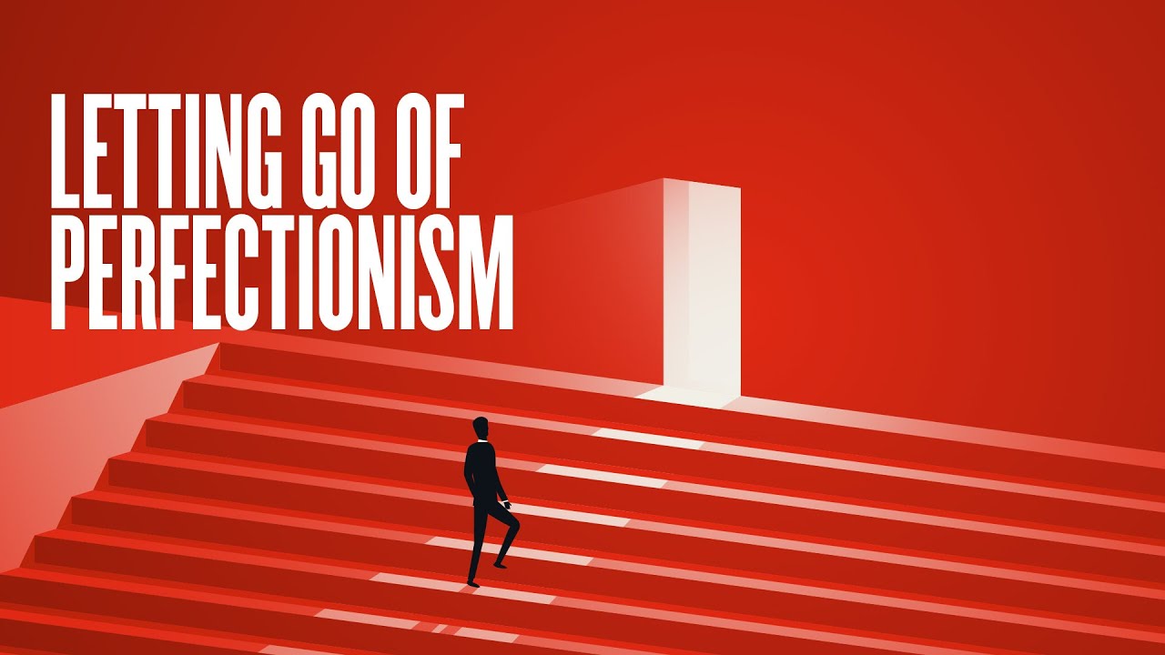 Letting Go Of Perfectionism