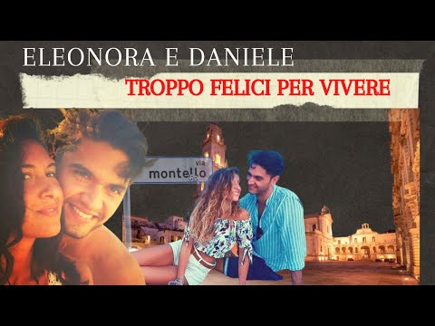 ELEONORA E DANIELE, TROPPO FELICI PER VIVERE