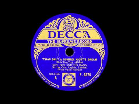 Roy Fox and his Band (at the Café Anglais, London) - 'Twas Only A Summer Night's Dream - 1932