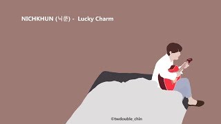 2PM NICHKHUN (닉쿤) - Lucky Charm | 가사/Lyrics/歌詞  Audio
