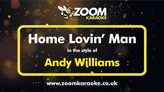 Andy Williams - Home Lovin' Man - Karaoke Version from Zoom Karaoke