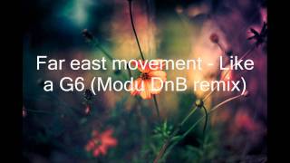 Far East Movement - Like a G6 (Modu Drum and Bass remix) - HD [full version] Unofficial bootleg