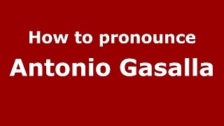 How to pronounce Antonio Gasalla