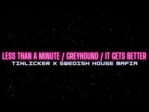 Tinlicker X Swedish House Mafia - Less Than A Minute / Greyhound / It Gets Better