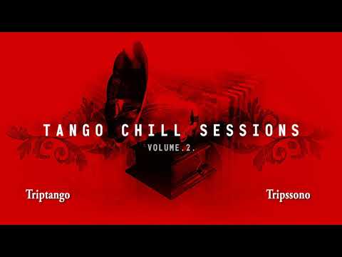 Triptango - Tripssono  (Tango Chill Sessions Vol. 2)