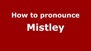How to pronounce Mistley