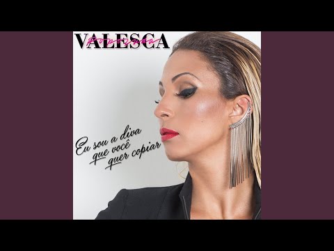 Eu Sou A Diva Que Você Quer Copiar - Valesca…