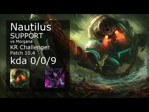 Nautilus Support vs Morgana - KR Challenger 0/0/9 Patch 10.4 Gameplay // [롤] 노틸러스 vs 모르가나 서폿 0/0/9
