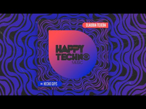 Claudia Tejeda - Hecho Guys (Original Mix) [Happy Techno Music]