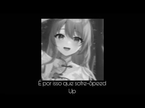 É por isso que sofre-Speed Up