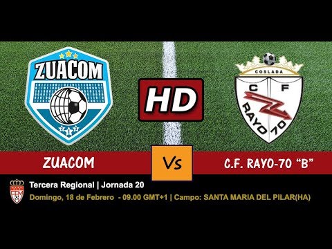 ZUACOM VS RAYO-70 B - 18/02/2018 - JORNADA 20 - VERSIÓN EN HD