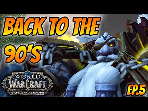 PVP THROUGH THE 90's! - EP.5 - WoW Playthrough Battle for Azeroth 1-120