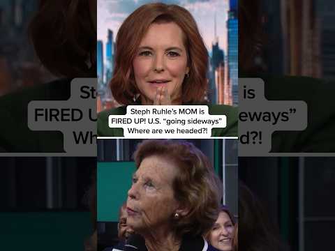 Steph Ruhle's MOM is FIRED UP! U.S. 'going sideways' Where are we headed?!