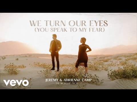 Jeremy Camp, Adrienne Camp - We Turn Our Eyes (You Speak To My Fear) (Audio)