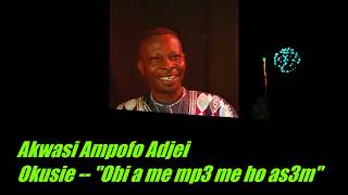Download lagu Akwasi Ampofo Adjei - Okusie (Obi a me mpe me ho asem) mp3 Download lagu Akwasi Ampofo Adjei - Okusie (Obi a me mpe me ho asem) mp3
