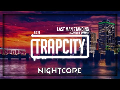 2Scratch - Last Man Standing feat. Drama B (Nightcore | Speed Up)