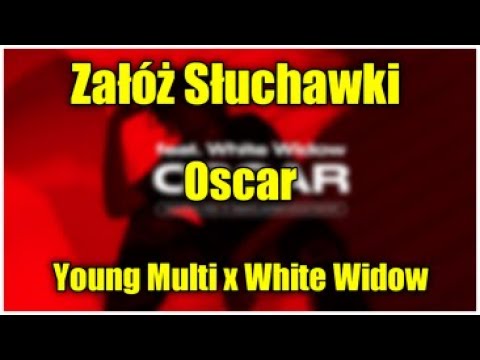 YOUNG MULTI ft. White Widow - OSCAR ( Muzyka 8D )