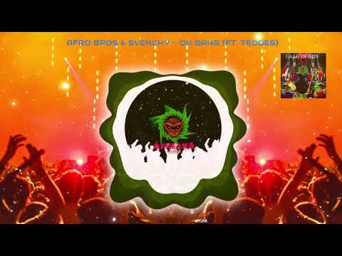 Afro Bros x Svenchy - Oh gang (ft. Teddes)