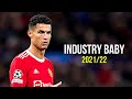 Cristiano Ronaldo 2021/22 ❯ Industry Baby - Lil Nas X | Skills & Goals | HD