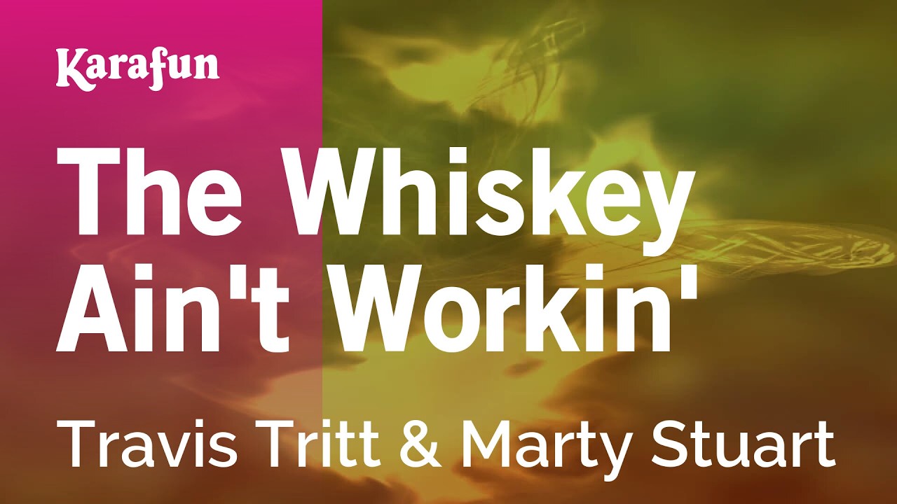 The Whiskey Ain't Workin' - Travis Tritt & Marty Stuart | Karaoke Version | KaraFun
