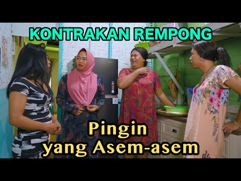 PENGEN YANG ASEM - ASEM || KONTRAKAN REMPONG EPISODE 737