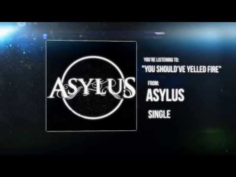 Asylus - You Should've Yelled Fire
