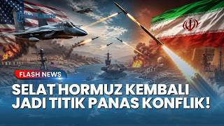 Selat Hormuz Membara! Amerika dan Iran Kembali Saling Serang Fasilitas Militer di Teluk Persia