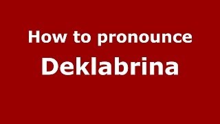 How to pronounce Deklabrina