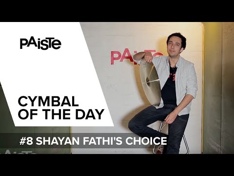 PAISTE "Cymbal of the Day" - #8 Shayan Fathi's choice (GER)