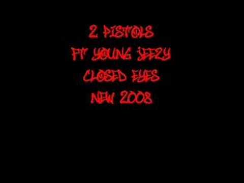 Closed Eyes - 2 Pistols ft Young Jeezy *New 2008*