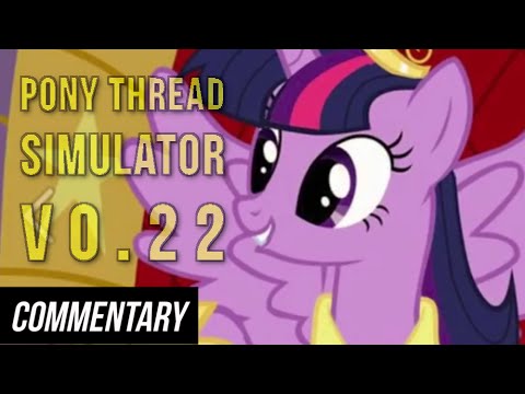 [Blind Commentary] Pony Thread Simulator V0.22