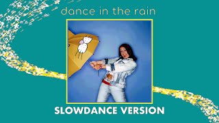 Dance In The Rain (Slowdance Version)