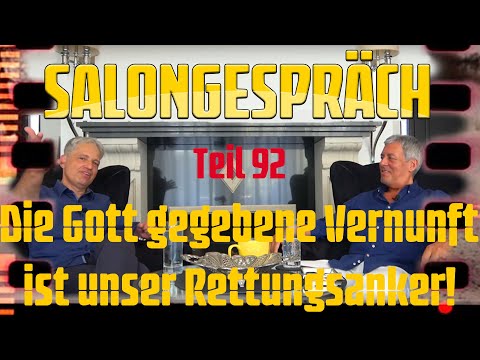 Salongespräch 92 - Die Gott gegebene Vernunft ist unser Rettungsanker!