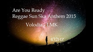 [432 Hz - Volodia Feat Lmk - Are you Ready - Reggae sun ska Anthem 2015]