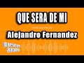 Alejandro Fernandez - Que Sera De Mi (Versión Karaoke)