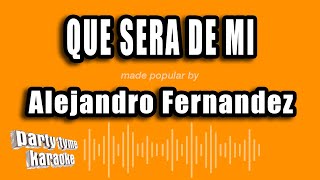 Alejandro Fernandez - Que Sera De Mi (Versión Karaoke)