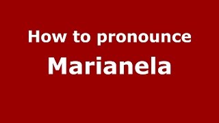 How to pronounce Marianela