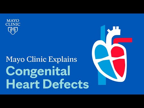 Mayo Clinic Explains Congenital Heart Defects