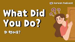 Learn Korean podcast — what did you do? Korean past tense