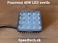 LED pracovné svetlo - 16x 3W LED / 9-32V / ECE R10 (110x110mm) - Video Youtube