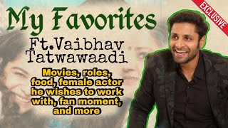 My Favourites with Vaibhav Tatwawaadi | Shares his choice of food, fan moment, and more | video
