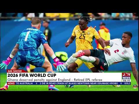 2026 World Cup: Ghana deserved a penalty against England - Retired EPL referee